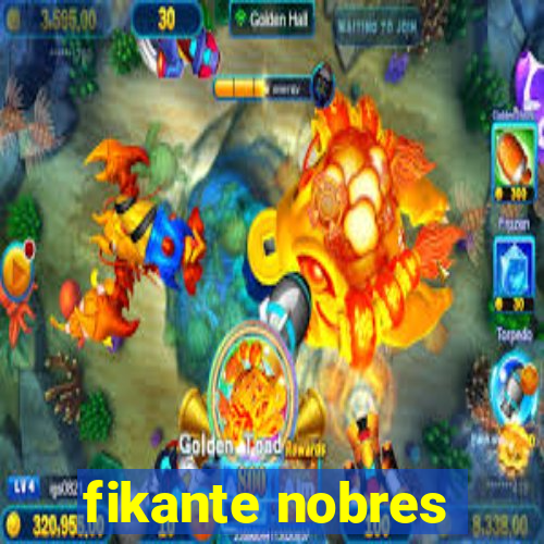 fikante nobres